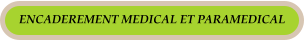 ENCADEREMENT MEDICAL ET PARAMEDICAL