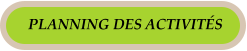 PLANNING DES ACTIVITÉS